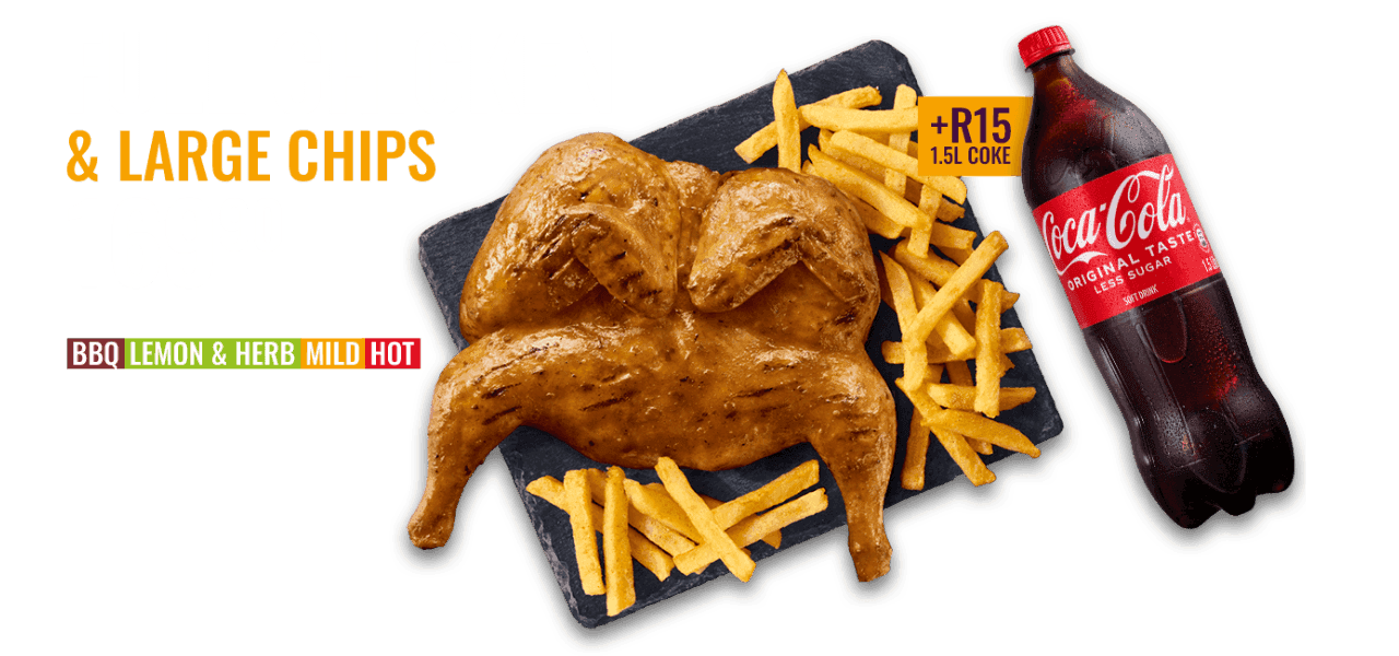 Full Flame-Grilled Chicken and Large Chips for R169.90, add a 1.5L Coke for R15