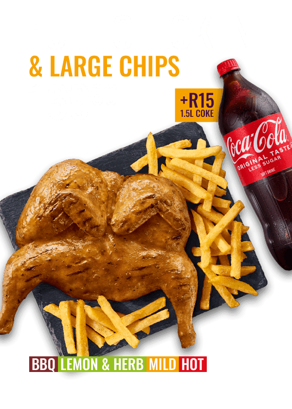 Full Flame-Grilled Chicken and Large Chips for R169.90, add a 1.5L Coke for R15